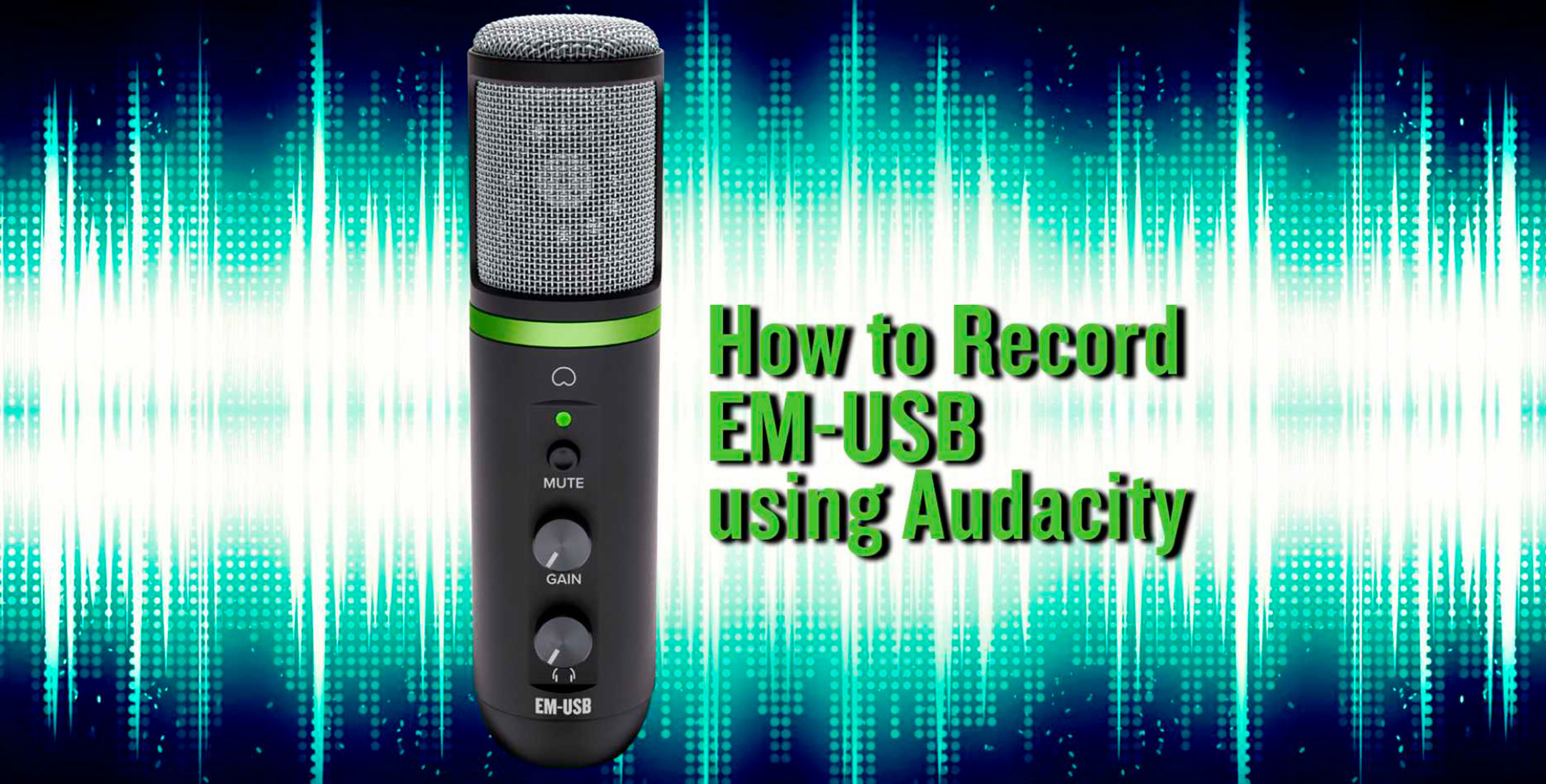 HOW TO RECORD EM-USB MICROPHONE WITH AUDACITY