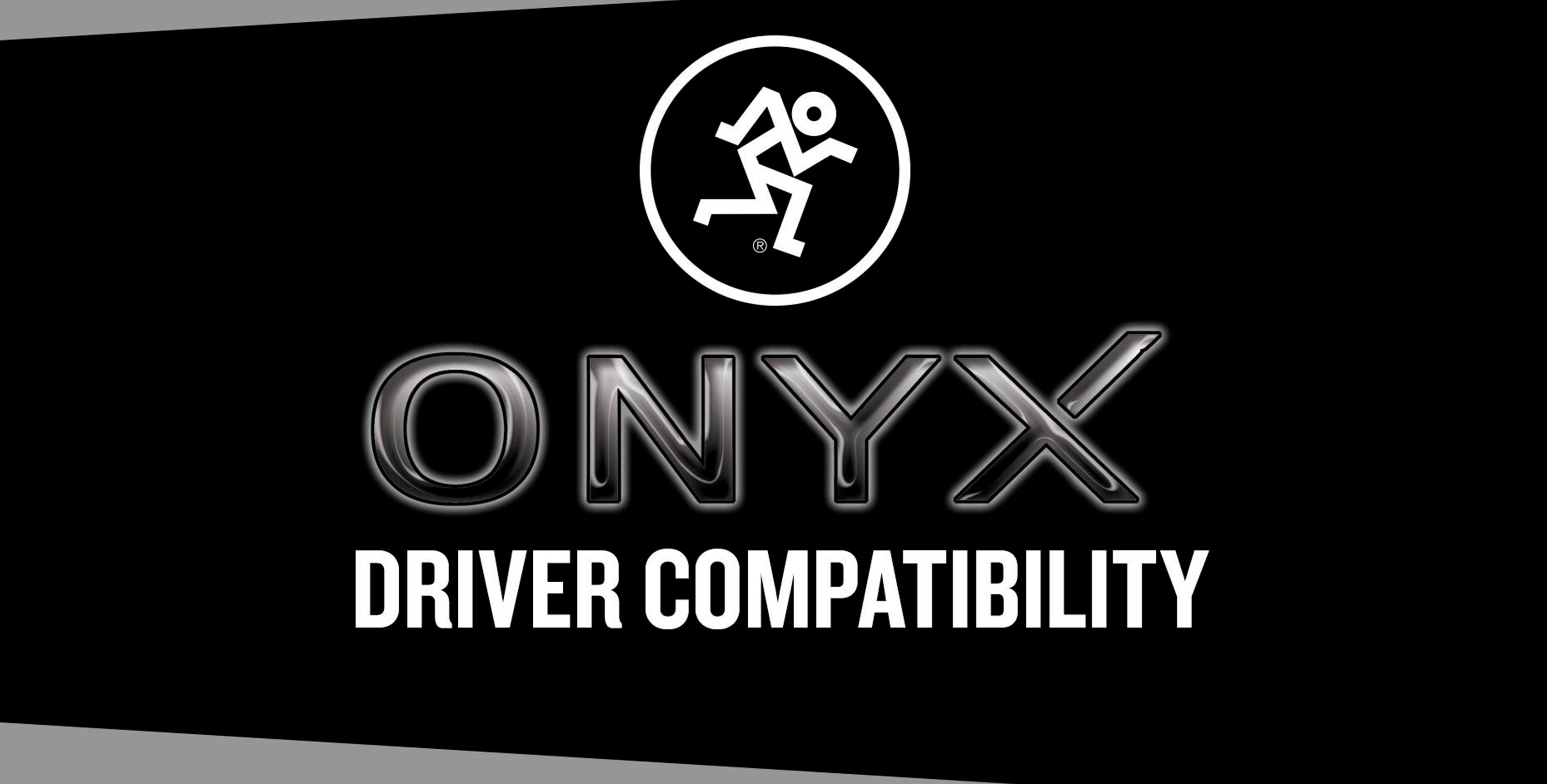 ONYX DRIVER COMPATIBILITY