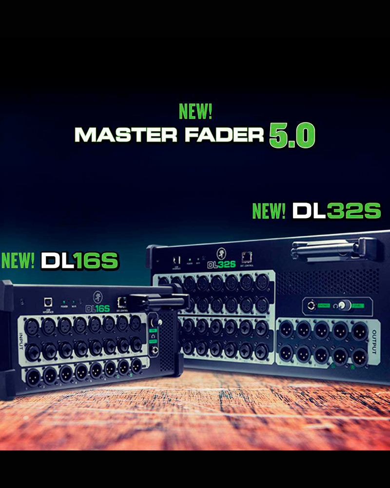 NEW! DL32S AND DL16S DIGITAL MIXERS AND MASTER FADER 5.0 MACKIE
